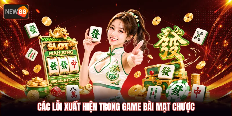 Các lỗi xuất hiện trong game bài mạt chược