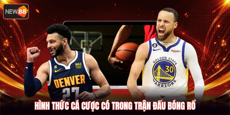 Hình thức cá cược có trong trận đấu bóng rổ
