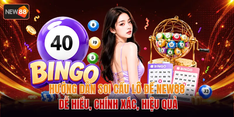 Hướng Dẫn Soi Cầu Lô Đề NEW88 Dễ Hiểu, Chính Xác, Hiệu Quả