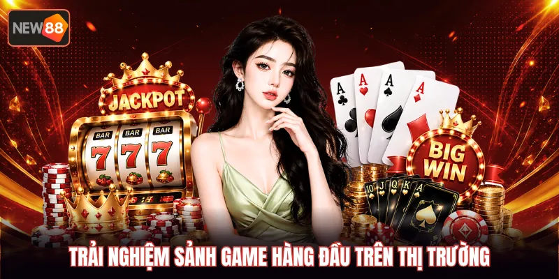 Trải nghiệm sảnh game hàng đầu trên thị trường